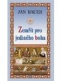 Bauer Jan: Zemřít pro jediného boha